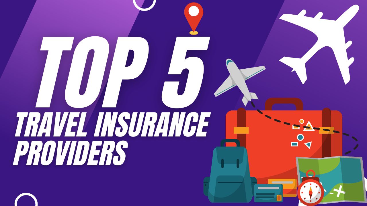 Essential tips for travel insurance and Top 5 travel insurance providers